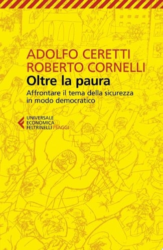 Oltre la paura Affrontare il tema della sicurezza in modo democratico