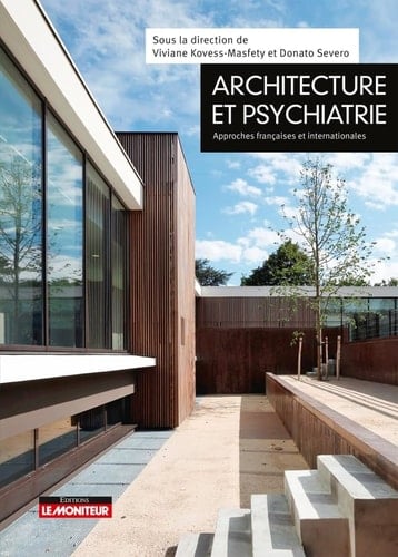 Architecture et psychiatrie Approches françaises et internationales