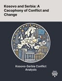 Kosovo and Serbia A Cacophony of Conflict and Change