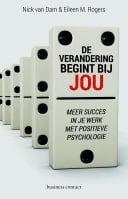 De verandering begint bij jou meer succes in je werk met positieve psychologie