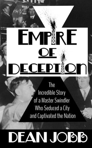 Empire of Deception The Incredible Story of a Master Swindler who Seduced a City and Captivated the Nation