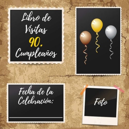 Libro De Visitas 90 Cumpleaños: Decoración fiesta cumpleaños 90 años - Para Deseos escritos y las Fotos más bellas - Idea de regalo de 90 años (Spanish Edition)