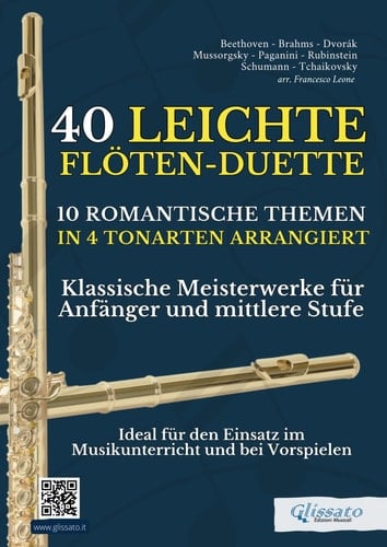 40 Leichte Flöten-Duette / 10 Romantische Themen in 4 Tonarten Arrangiert: Klassische Meisterwerke für Anfänger und Mittlere Stufe - Ideal für den ... und bei Vorspielen (German Edition)