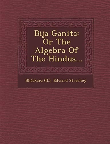 Bija Ganita: Or The Algebra Of The Hindus...