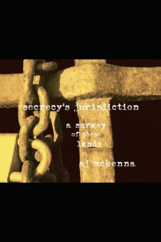 Secrecy's Jurisdiction: A survey of these lands