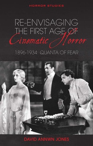 Re-envisaging the First Age of Cinematic Horror, 1896-1934 Quanta of Fear