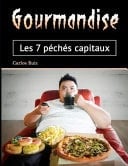 Gourmandise Les 7 péchés capitaux