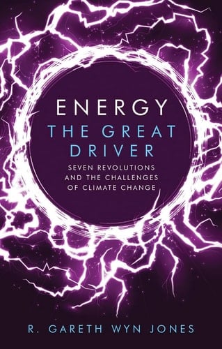 Energy, the Great Driver Seven Revolutions and the Challenges of Climate Change