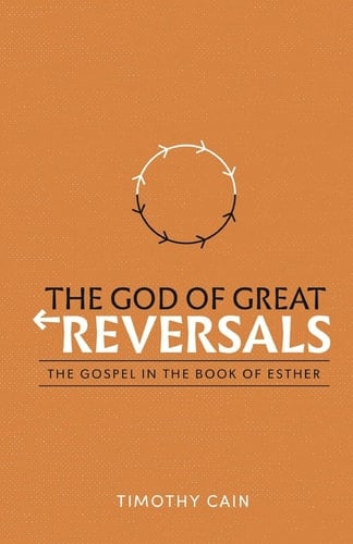 The God of Great Reversals The Gospel in the Book of Esther