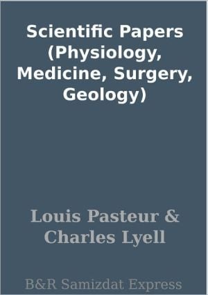 Scientific Papers (physiology, Medicine, Surgery, Geology)