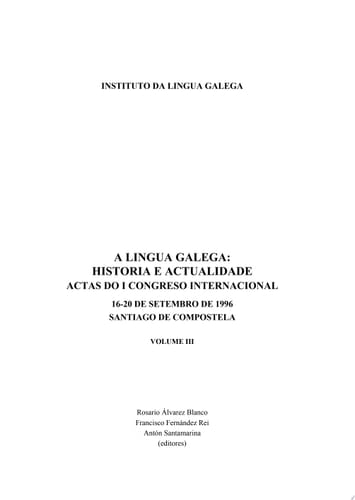 A lingua galega historia e actualidade : actas do I Congreso Internacional, 16-20 de setembro de 1996 Santiago de Compostela. Vol. 3
