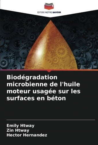 Biodégradation microbienne de l'huile moteur usagée sur les surfaces en béton (French Edition)
