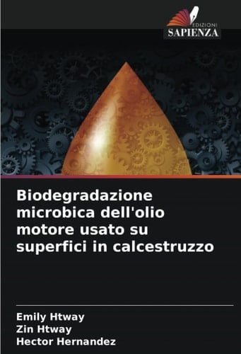 Biodegradazione microbica dell'olio motore usato su superfici in calcestruzzo (Italian Edition)