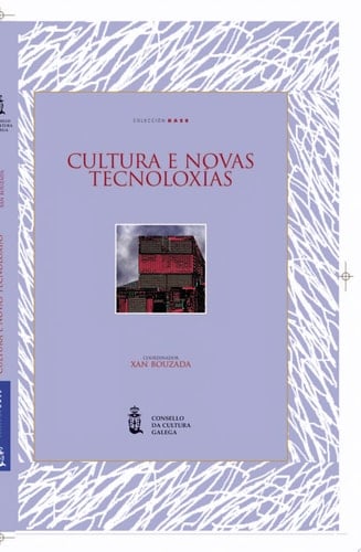 Cultura e novas tecnoloxías Actas dos IV Encontros Cultura e Concellos celebrados os días 18 e 19 de xuño de 2004 en Santiago de Compostela