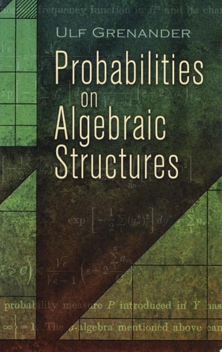 Probabilities on Algebraic Structures