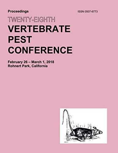 Proceedings Twenty-Eighth Vertebrate Pest Conference (Proceedings Vertebrate Pest Conference)