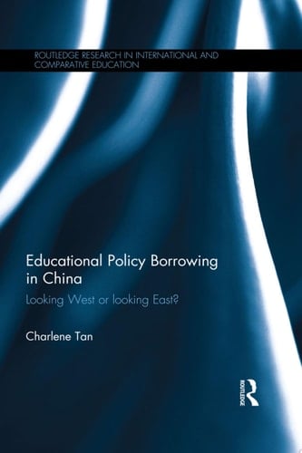 Educational Policy Borrowing in China Looking West or looking East?