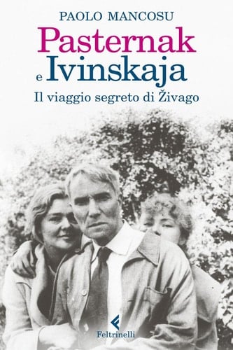Pasternak e Ivinskaja Il viaggio segreto di Živago