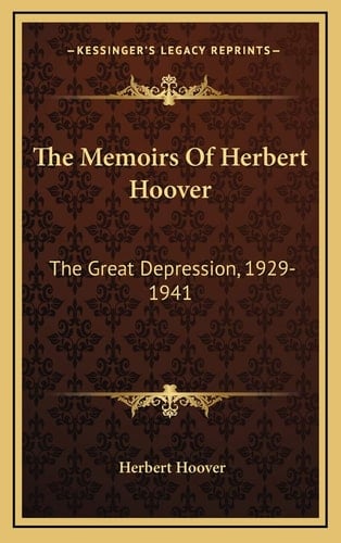 The Memoirs Of Herbert Hoover: The Great Depression, 1929-1941