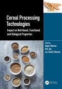 Cereal Processing Technologies Impact on Nutritional, Functional, and Biological Properties