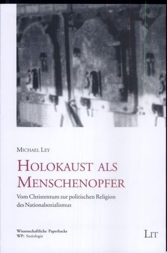 Holokaust als Menschenopfer vom Christentum zur politischen Religion des Nationalsozialismus