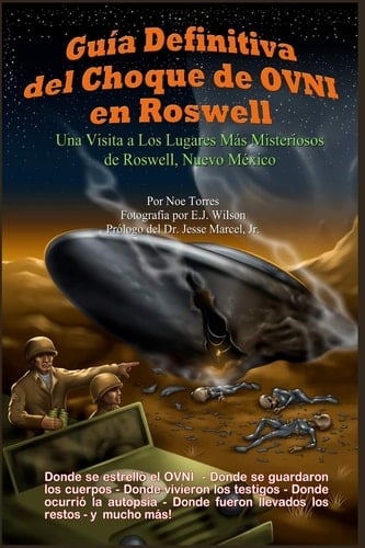 Guía Definitiva Del Choque de OVNI en Roswell Una Visita a Los Lugares Más Misteriosos de Roswell, Nuevo México