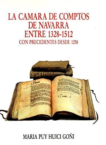 La Cámara de Comptos de Navarra entre 1328-1512, con precedentes desde 1258