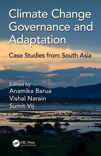Climate Change Governance and Adaptation Case Studies from South Asia