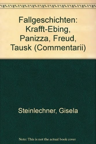 Fallgeschichten: Krafft-Ebing, Panizza, Freud, Tausk (Comentarii) (German Edition)