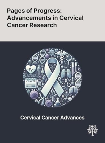 Pages of Progress: Advancements in Cervical Cancer Research