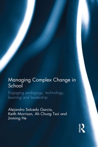 Managing Complex Change in School Engaging pedagogy, technology, learning and leadership
