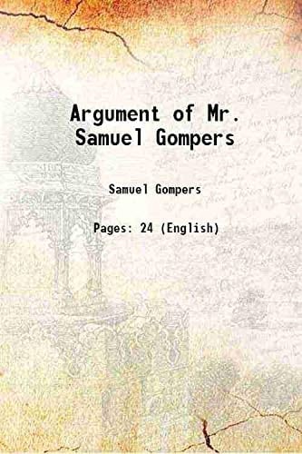 Argument of Mr. Samuel Gompers 1908