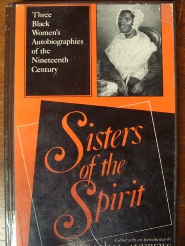 Sisters of the Spirit: Three Black Women's Autobiographies of the Nineteenth Century (Religion in North America Series)