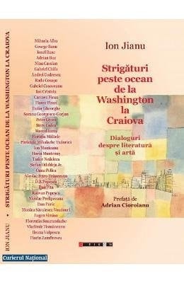 Strigături peste ocean de la Washington la Craiova dialoguri despre literatură și artă