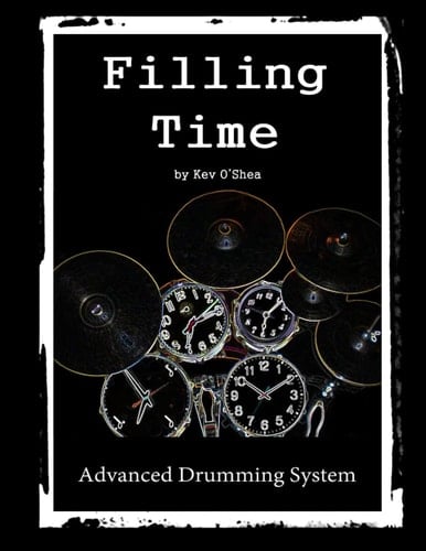 Filling Time - Advanced Drumming System: Build chops and grooves in one complete program!