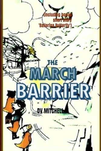The March Barrier (Including Bonus Short Story 'Ballerina Butterfly')