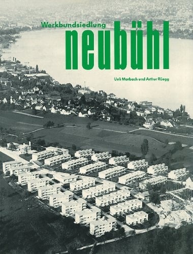 Werkbundsiedlung Neubühl in Zürich-Wollishofen, 1928-1932 ihre Entstehung und Erneuerung