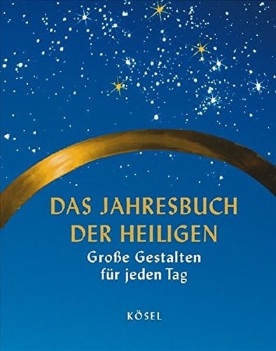 Das Jahresbuch der Heiligen große Gestalten für jeden Tag ; Leben und Legenden, Zuständigkeiten, Attribute und Erkennungsmerkmale