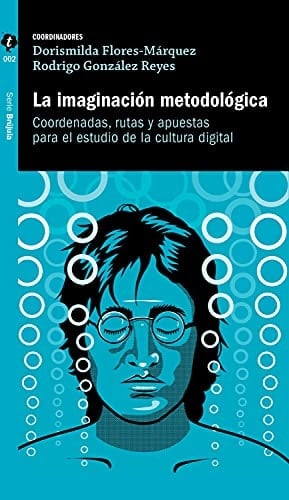 La imaginación metodológica: Coordenadas, rutas y apuestas para estudio de la cultura digital (Brújula) (Spanish Edition)