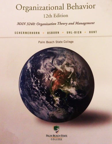 Organizational Behavior: (12th Edition) MAN 3240:Organization Theory and Management (Palm Beach State College)