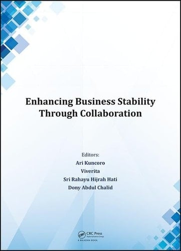Enhancing Business Stability Through Collaboration Proceedings of the International Conference on Business and Management Research (ICBMR 2016), October 25-27, 2016, Lombok, Indonesia