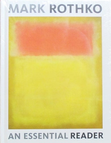 Mark Rothko An Essential Reader