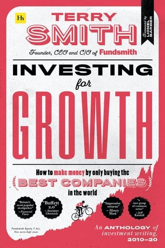Investing for Growth How to make money by only buying the best companies in the world – An anthology of investment writing, 2010–20