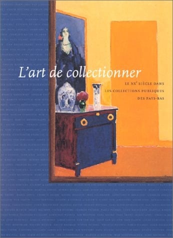 L'art de collectionner le XXe siècle dans les collections publiques des Pays-Bas