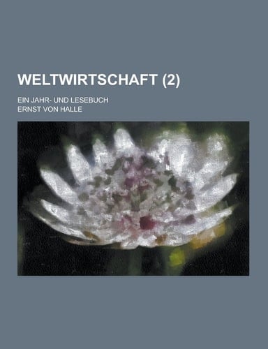Weltwirtschaft; Ein Jahr- und Lesebuch