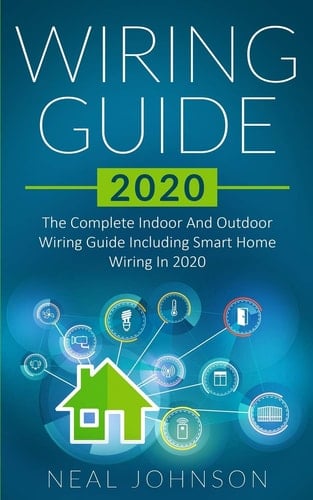 Wiring Guide 2020 The Complete Indoor And Outdoor Wiring Guide Including Smart Home Wiring In 2020