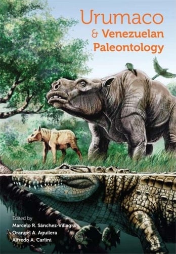 Urumaco and Venezuelan Paleontology The Fossil Record of the Northern Neotropics