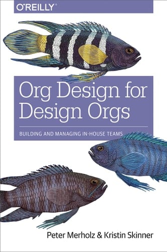 Org Design for Design Orgs Building and Managing In-house Design Teams