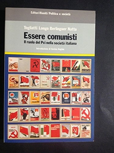 Essere comunisti il ruolo del Pci nella società italiana