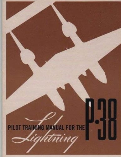 Pilot Training Manual for the P-38 Lightning.By United States. Army Air Forces. Office of Flying Safety